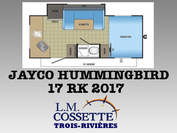 Jayco Hummingbird 17 RK 2017-LM Cossette inc. vr-roulotte-fifth wheel-cargo-arctic wolf -Remote-Clipper-cherokee-grey wolf-wolf pup-kodiak cub-aspen trail-dutchmen-forest river-freedom express select-coachmen-apex nano -Trois-Rivières